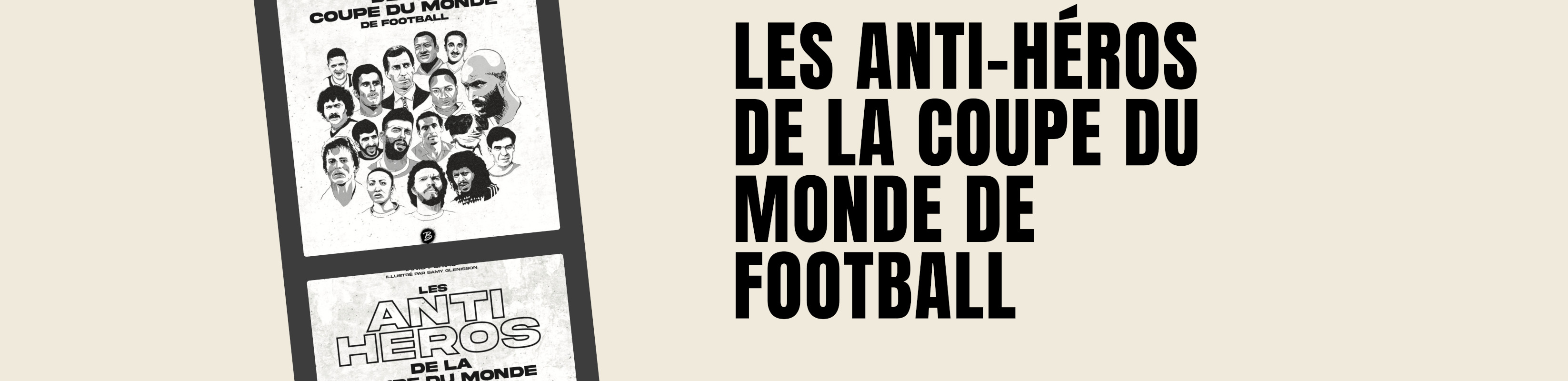 LES ANTI-HÉROS DE LA COUPE DU MONDE DE FOOTBALL